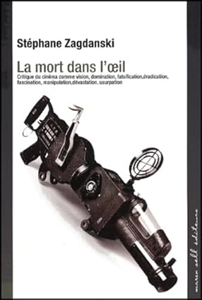 la mort dans l'oeil,stéphane zagdanski,contre le cinéma