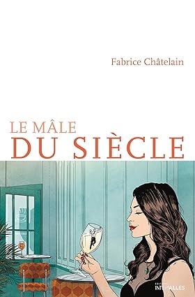 fabrice châtelain,le mâle du siècle,néo-féminisme,masculinisme