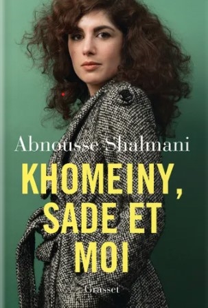abnousse shalmani,khomeiny,islam,voile,sade,soutine,lfrance,lilberté,riz amer